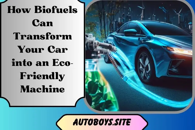 Fueling the Future: How Biofuels Can Transform Your Car into an Eco-Friendly Machine