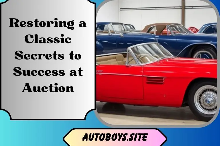 Restoring a Classic: Secrets to Success at Auction